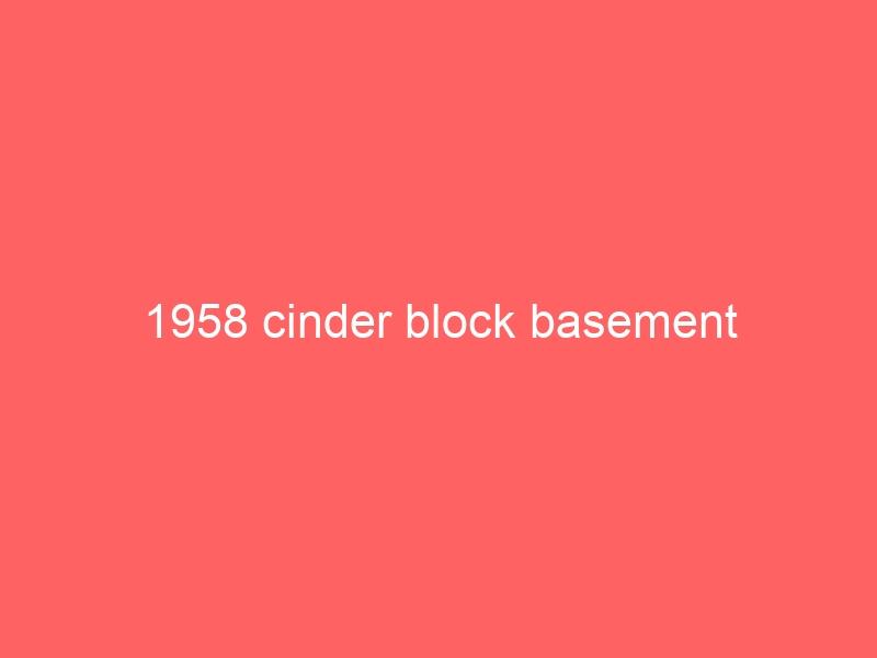 1958 cinder block basement