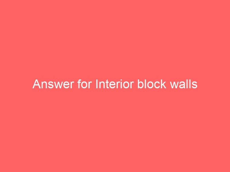Answer for Interior block walls