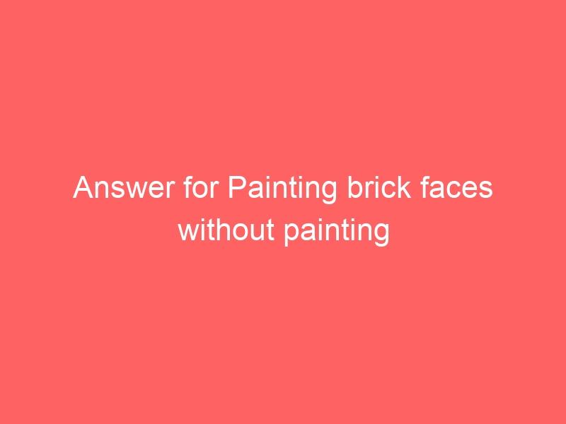 Answer for Painting brick faces without painting the grout/mortar