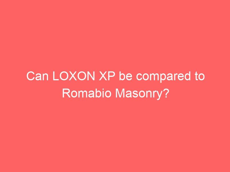 Can LOXON XP be compared to Romabio Masonry?