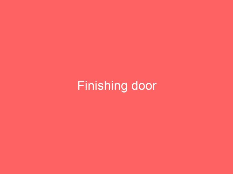 Finishing door